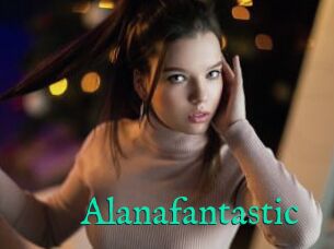 Alanafantastic