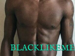 BLACKLIKEME