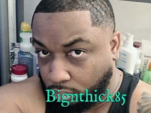 Bignthick85