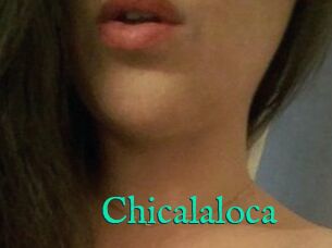 Chicalaloca