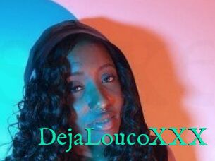 DejaLoucoXXX