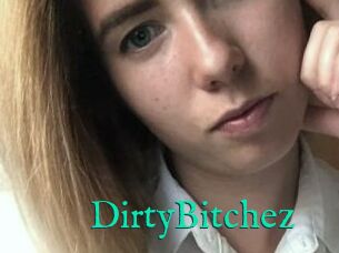 DirtyBitchez