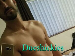 Dueshickies