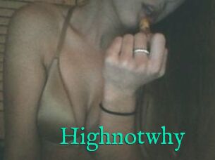 Highnotwhy