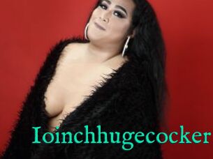 Ioinchhugecocker