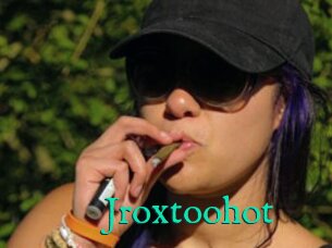 Jroxtoohot