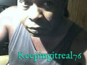 Keepingitreal76