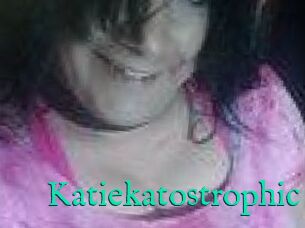 Katiekatostrophic