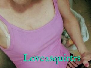 Love2squirtrs