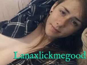 Lanaxlickmegood