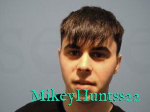 MikeyHuntss22