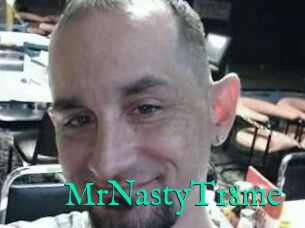 MrNastyT18me