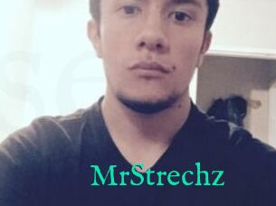 MrStrechz