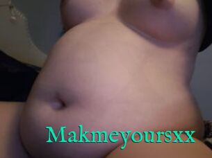 Makmeyoursxx