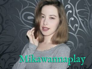 Mikawannaplay