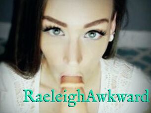 RaeleighAwkward