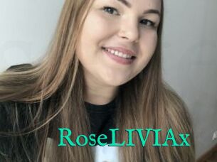 RoseLIVIAx