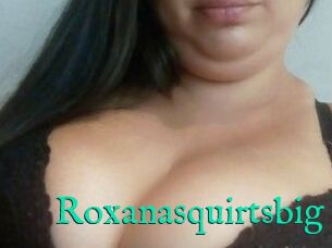 Roxanasquirtsbig