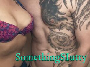 SomethingSIutty