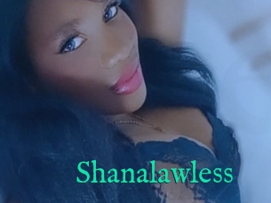 Shanalawless