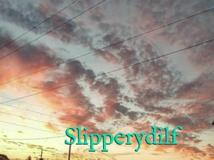 Slipperydilf