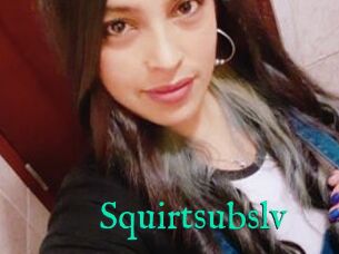 Squirtsubslv