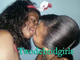 Twodebridgirls