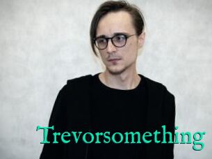 Trevorsomething