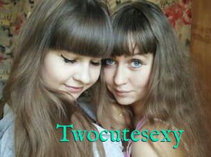 Twocutesexy