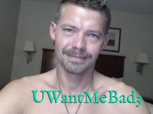 UWantMeBad3