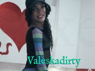 Valeskadirty