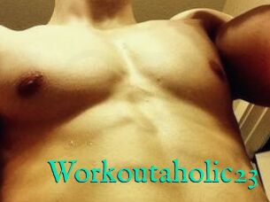 Workoutaholic23