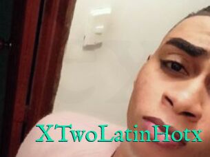 XTwoLatinHotx