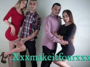 Xxxmakeitfourxxx